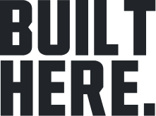 BUILT HERE.