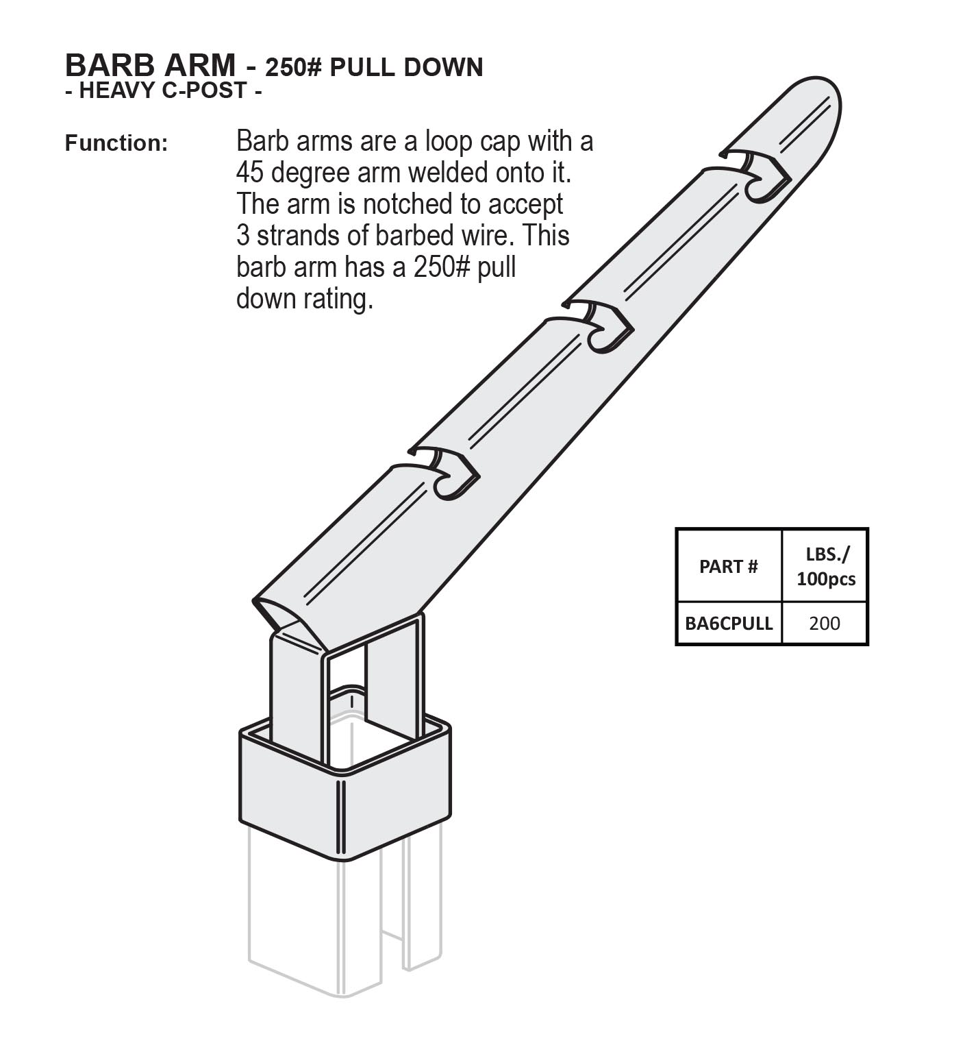 Barb Arm 250# Pull Down - Heavy C-Posts